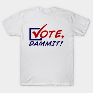 Vote, Dammit! [Multi-Color] T-Shirt